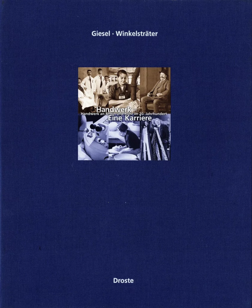 Giesel, Joachim; Winkelsträter, Jürgen: Handwerk – Eine Karriere. Handwerk an Rhein und Ruhr im 20. Jahrhundert. Düsseldorf, 2000.